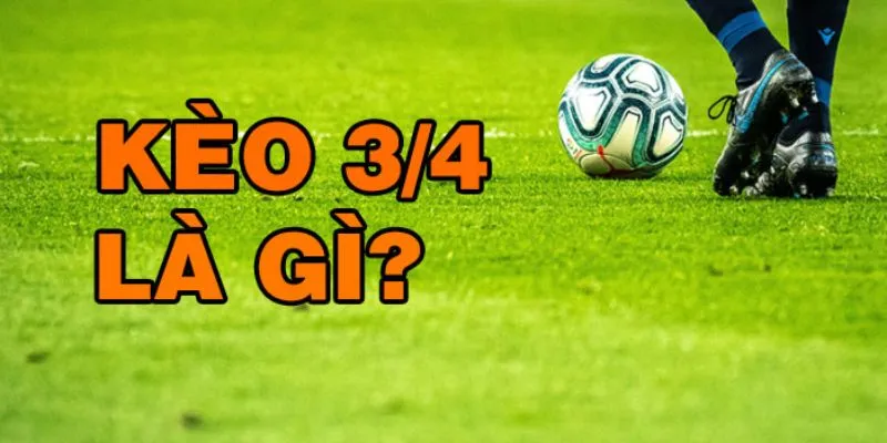 Cược kèo chấp ¾ chuyên nghiệp cùng nhà cái 388BET